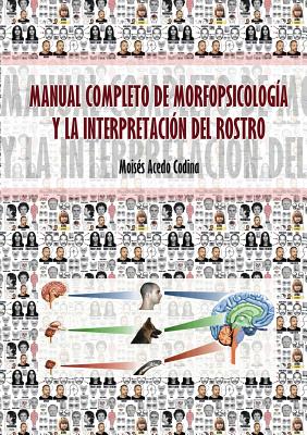 Manual Completo de Morfopsicolog?a Y La Interpretaci?n del Rostro - Codina Acedo, Moises