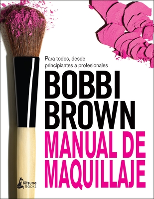 Manual de Maquillaje de Bobbi Brown - Brown, Bobbi