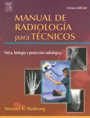 Manual de Radiologia Para Tecnicos - Bushong, Stewart C, Scd, Facr