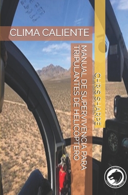 Manual de Supervivencia Para Tripulantes de Helic?ptero: Clima Caliente - Sharpe, Chris