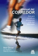 Manual Del Corredor / the Runner's Handbook: Gu?a Para Corredores Principiantes Y De Nivel Intermedio / Guide for Beginners and Intermediate Runners