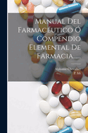 Manual Del Farmacutico  Compendio Elemental De Farmacia......