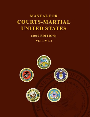 Manual For Courts-Martial (2019 Edition): Volume 2 By Department Of ...