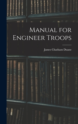 Manual for Engineer Troops - Duane, James Chatham