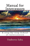 Manual for Intercessors: A Step-By-Step School of Intercession