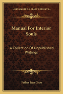 Manual for Interior Souls: A Collection of Unpublished Writings