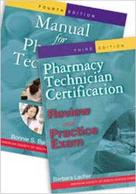 Manual for Pharmacy Technicians and Pharmacy Technician Certification Review Practice Exam - Bachenheimer, Bonnie S, Dr., Pharmd