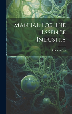 Manual For The Essence Industry - Walter, Erich