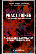 Manual IV Practitioner em Programa??o Neurolingu?stica: A Linguagem da Mudan?a de Milton Erickson