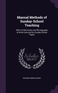 Manual Methods of Sunday-School Teaching: With Full Directions and Photographs of Work Executed by Sunday-School Pupils