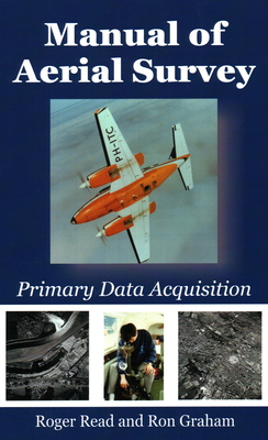 Manual of Aerial Survey: Primary Data Acquisition - Read, Roger, and Graham, Ron