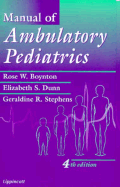 Manual of Ambulatory Pediatrics - Boynton, Rose W, RN, and Dunn, Elizabeth S, Bsn, Rnc, Pnp, and Stephens, Geraldine R, Bs, RN, Med, Pnp
