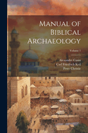Manual of Biblical Archaeology; Volume 1