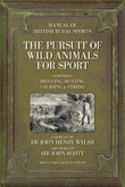 Manual of British Rural Sports: The Pursuit of Wild Animals for Sport: Comprising Shooting, Hunting, Coursing, Fishing and Falconry