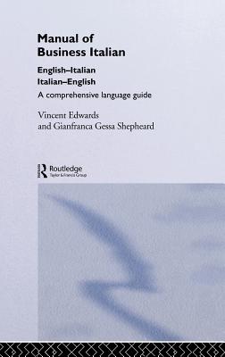 Manual of Business Italian: A Comprehensive Language Guide - Edwards, Vincent, and Shepheard, Gianfranca Gessa