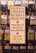 Manual of Chinese Herbal Medicine: Principles and Practice for Easy Reference