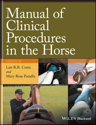 Manual of Clinical Procedures in the Horse - Costa, Lais R.R. (Editor), and Paradis, Mary Rose (Editor)