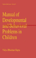 Manual of Developmental and Behavioral Problems in Children - Gupta, Vidya Bhushan