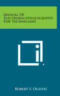 Manual of Electroencephalography for Technicians - Ogilvie, Robert S