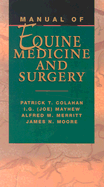Manual of Equine Medicine and Surgery - Moore, James N, DVM, PhD, and Mayhew, I G, PhD, Frcvs, and Colahan, Patrick T, DVM