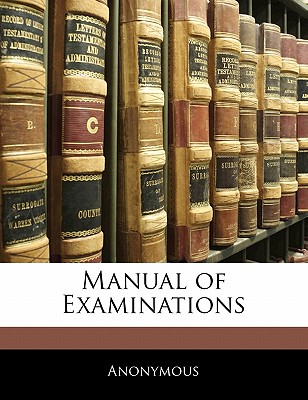 Manual of Examinations - Anonymous