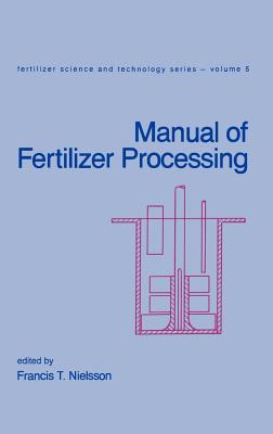 Manual of Fertilizer Processing - Nielsson, Francis T (Editor)