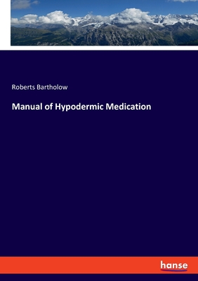 Manual of Hypodermic Medication - Bartholow, Roberts
