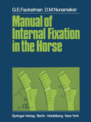 Manual of Internal Fixation in the Horse - Mller, M E (Foreword by), and Fackelman, G E, and Salis, B Von, and Nunamaker, D M, and Pohler, O, and Allgwer, M (Foreword...