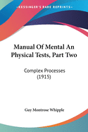 Manual Of Mental An Physical Tests, Part Two: Complex Processes (1915)