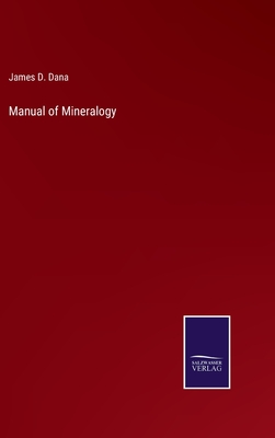 Manual of Mineralogy - Dana, James D