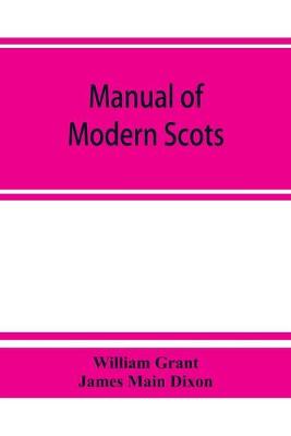 Manual of modern Scots - Grant, William, and James Main Dixon