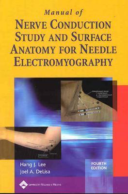 Manual of Nerve Conduction Study and Surface Anatomy for Needle Electromyography - Lee, Hang J, Dr., MD, and Delisa, Joel A, MD, MS