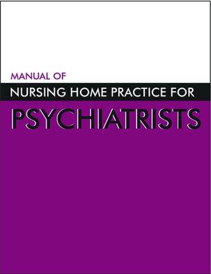 Manual of Nursing Home Practice for Psychiatrists - American Psychiatric Association