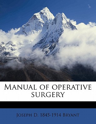 Manual of Operative Surgery - Bryant, Joseph D 1845-1914