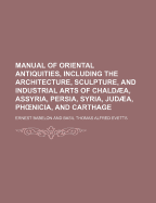 Manual of Oriental Antiquities, Including the Architecture, Sculpture, and Industrial Arts of China