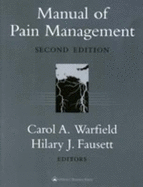 Manual of Pain Management - Warfield, Carol A, MD, and Fausett, Hilary J, MD, and Fousett