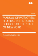 Manual of Patriotism: For Use in the Public Schools of the State of New York