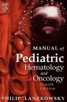 Manual of Pediatric Hematology and Oncology - Lanzkowsky, Philip (Editor)