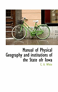 Manual of Physical Geography and Institutions of the State Ofr Iowa