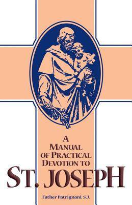 Manual of Practical Devotion to St.Joseph - Patrignani, A.