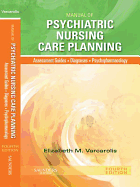 Manual of Psychiatric Nursing Care Planning: Assessment Guides, Diagnoses, Psychopharmacology - Varcarolis, Elizabeth M, R.N., M.A.