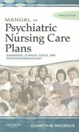 Manual of Psychiatric Nursing Care Plans - Varcarolis, Elizabeth M, RN, Ma