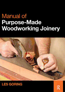 Manual of Purpose-Made Woodworking Joinery