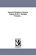 Manual of Qualitative Chemical Analysis, by Dr. C. Remigius Fresenius ...