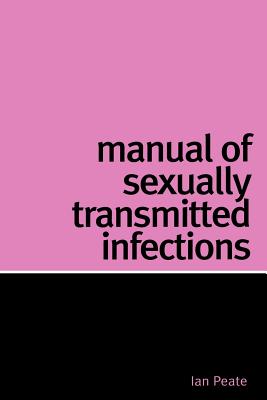 Manual of Sexually Transmitted Infection - Peate, Ian