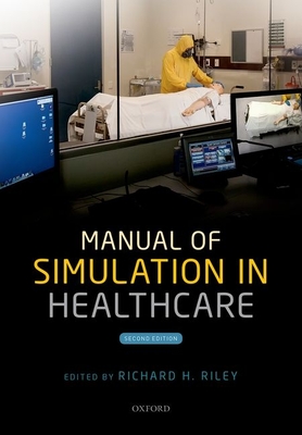 Manual of Simulation in Healthcare - Riley, Richard H. (Editor)
