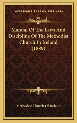 Manual of the Laws and Discipline of the Methodist Church in Ireland (1889) - Methodist Church of Ireland