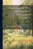 Manual Of The Methodist Episcopal Church; Volume 1