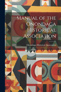 Manual of the Onondaga Historical Association