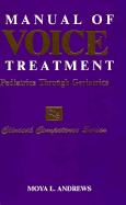 Manual of Voice Treatment: Pediatrics Through Geriatrics - Andrews, Moya L